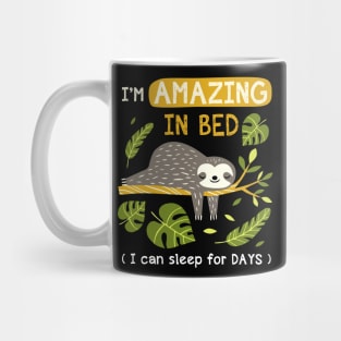 I'm Amazing In Bed I Can Sleep For Days Mug